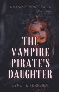 bokomslag The Vampire Pirate's Daughter