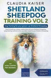 bokomslag Shetland Sheepdog Training Vol 2 - Dog Training for your grown-up Shetland Sheepdog