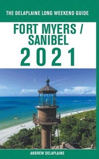 bokomslag Fort Myers / Sanibel - The Delaplaine 2021 Long Weekend Guide
