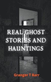bokomslag Real Ghost Stories and Hauntings