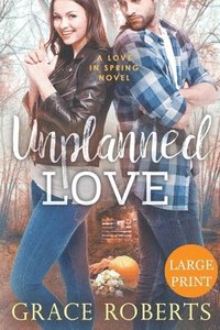 bokomslag Unplanned Love (Large Print Edition)