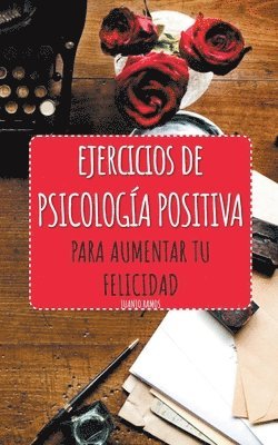 bokomslag Ejercicios de Psicologa Positiva para aumentar tu felicidad