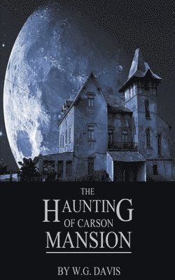 W G Davis, W. G. Davis, W.G. Davis - Haunting of Carson Mansion, Häftad
