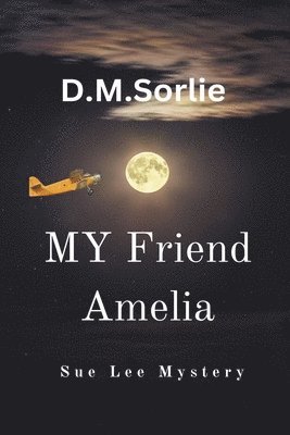 D M Sorlie, D. M. Sorlie, D.M. SORLIE - My Friend Amelia, Häftad