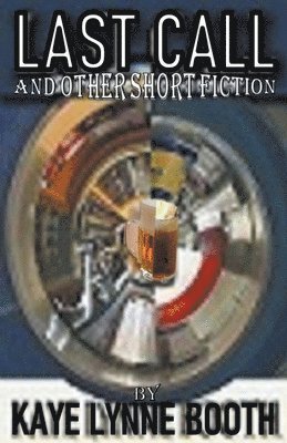 bokomslag Last Call and Other Short Fiction