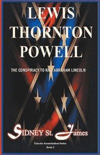 bokomslag Lewis Thornton Powell - The Conspiracy to Kill Abraham Lincoln
