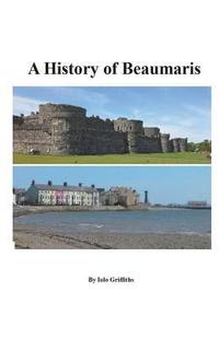 bokomslag A History of Beaumaris