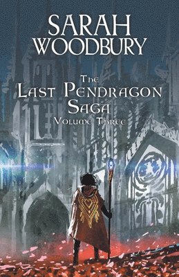 bokomslag The Last Pendragon Saga Volume 3