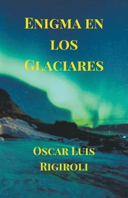 Oscar Luis Rigiroli - Enigma en los Glaciares, Häftad