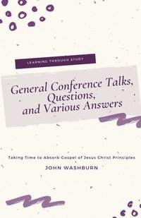 bokomslag General Conference Talks, Questions, and Various Answers