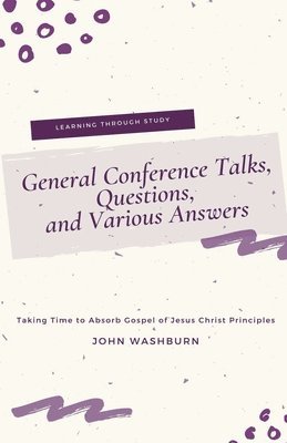 General Conference Talks, Questions, and Various Answers 1