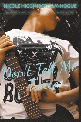 Nicole Higginbotham-Hogue - Don't Tell Me Twice, Häftad