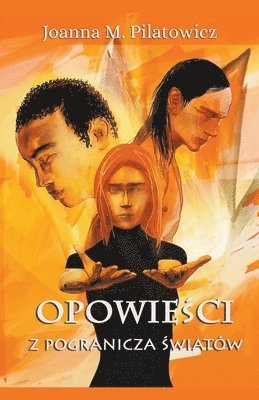 Joanna M Pilatowicz, Joanna M. Pilatowicz - Opowieści z pogranicza światów, Häftad