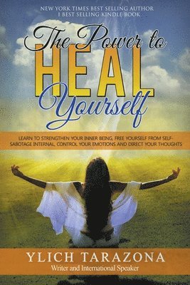 M Sc Ylich Tarazona, M. Sc Ylich Tarazona, M.Sc. Ylich Tarazona, M. Sc. Ylich Tarazona - Power to Heal Yourself, Häftad