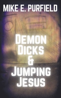 bokomslag Demon Dicks and Jumping Jesus