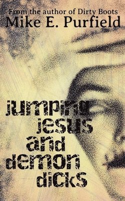 Mike Purfield - Jumping Jesus and Demon Dicks, Häftad