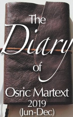 2019 (Jun-Dec) - The Diary of Osric Martext 1