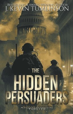 J Kevin Tumlinson - Hidden Persuaders, Häftad