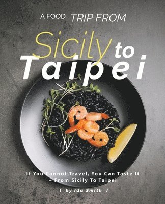 Ida Smith - Food Trip From Sicily To Taipei, Häftad