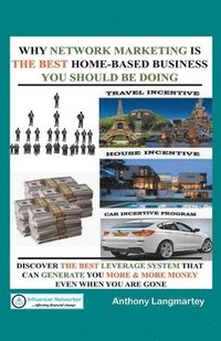 bokomslag Why Network Marketing Is the Best Home-Based Business You Should Be Doing