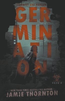 Germination (Zombies Are Human, Book Zero) 1