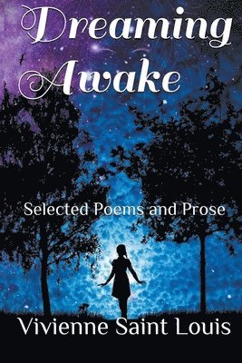 Dreaming Awake - Selected Poetry and Prose 1