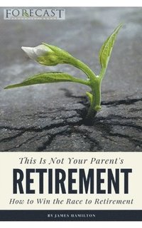 bokomslag This is Not Your Parent's Retirement