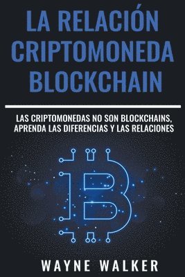 bokomslag La Relacin Criptomoneda-Blockchain