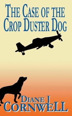 Diane J Cornwell, Diane J. Cornwell - Case of the Crop Duster Dog, Häftad
