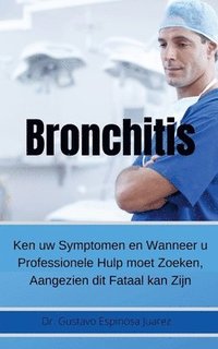 bokomslag Bronchitis Ken uw Symptomen en Wanneer u Professionele Hulp moet Zoeken, Aangezien dit Fataal kan Zijn