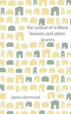 bokomslag The Ordeal of William Bunsen and Other Stories