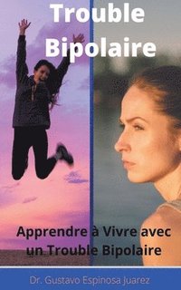 bokomslag Trouble Bipolaire Apprendre à Vivre avec un Trouble Bipolaire