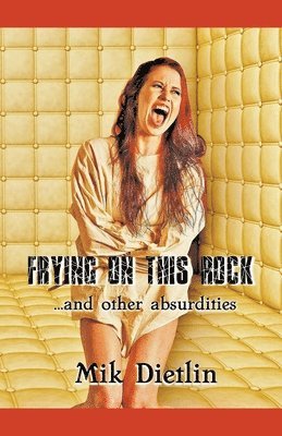 Mik Dietlin - Frying On This Rock, Häftad