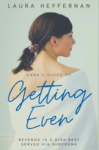 bokomslag Anna's Guide to Getting Even
