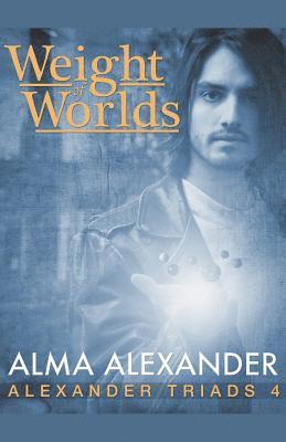 Alma Alexander - Weight of Worlds, Häftad