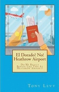 bokomslag El Dorado? No! Heathrow Airport