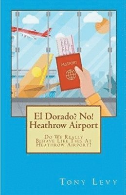 El Dorado? No! Heathrow Airport 1