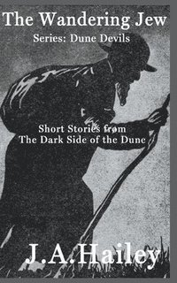 bokomslag The Wandering Jew, Short stories from The Dark Side of the Dune