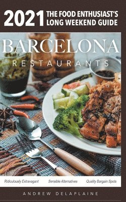 Andrew Delaplaine - 2021 Barcelona Restaurants, Häftad