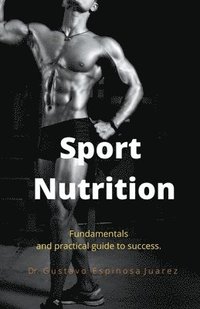 bokomslag Sport Nutrition Fundamentals and practical guide to success.