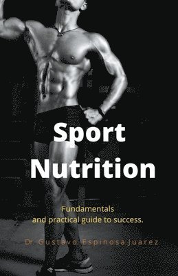 Sport Nutrition Fundamentals and practical guide to success. 1