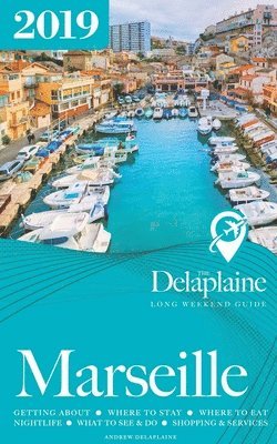 bokomslag Marseille - The Delaplaine 2019 Long Weekend Guide