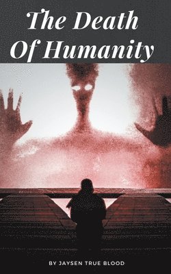 The Death Of Humanity 1