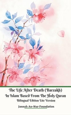 bokomslag Life After Death (Barzakh) In Islam Based from The Holy Quran Bilingual Edition Lite Version