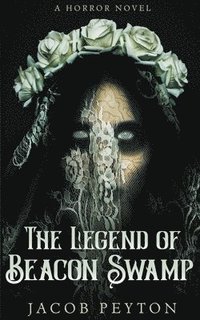 bokomslag The Legend of Beacon Swamp