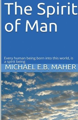 Michael E B Maher - Spirit of Man, Häftad