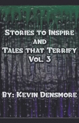 Stories to Inspire and Tales That Terrify.(Volume Three) 1