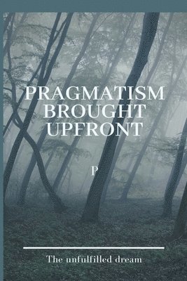 bokomslag Pragmatism Brought Upfront