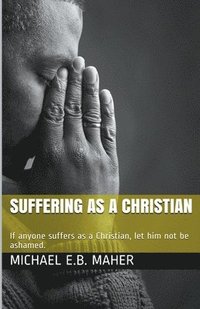 bokomslag Suffering as a Christian