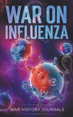 War on Influenza 1918 1